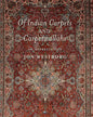 Of Indian Carpets And Carpetwallahs : An Appreciation by Jon Westborg [Hardcover]