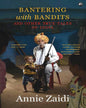 Bantering With Bandits And Other True Tales Of India by Annie Zaidi [Paperback]