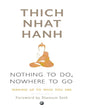Nothing to Do, Nowhere to Go: Waking Up to Who You Are by Thich Nhat Hanh [Paperback]
