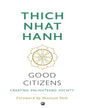 Good Citizens: Creating Enlightened Society by Thich Nhat Hanh [Paperback]