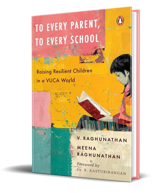 To Every Parent, To Every School: Raising Resilient Children In A Vuca World by V Raghunathan & Meena Raghunathan [Hardcover] - versoz.com