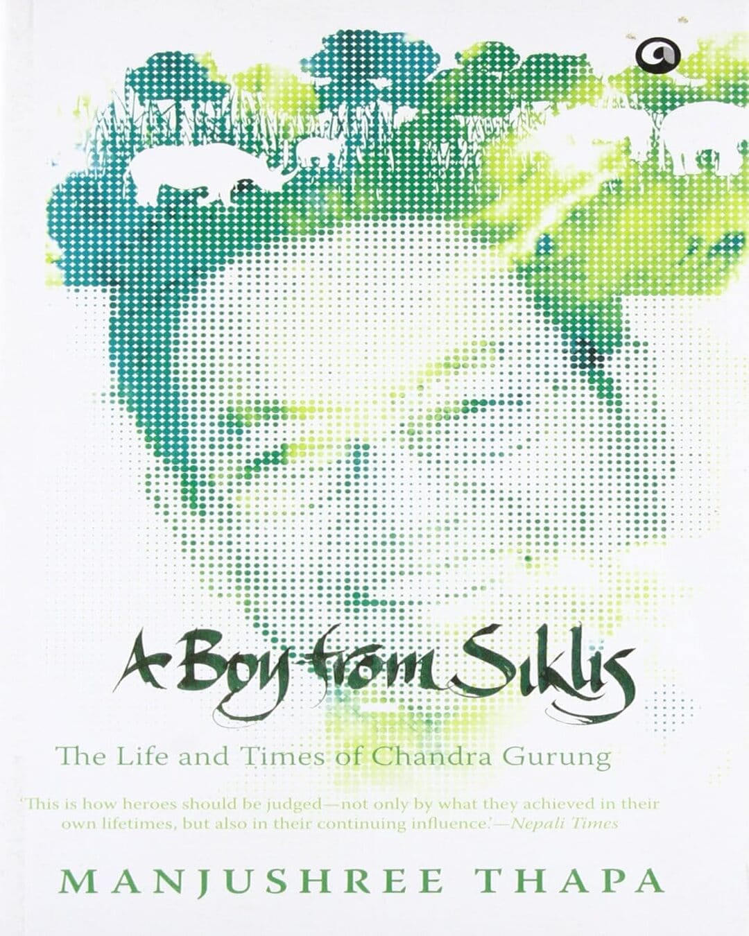 A Boy from Siklis: The Life and Times of Chandra Gurung by Manjushree Thapa [Paperback] - versoz.com