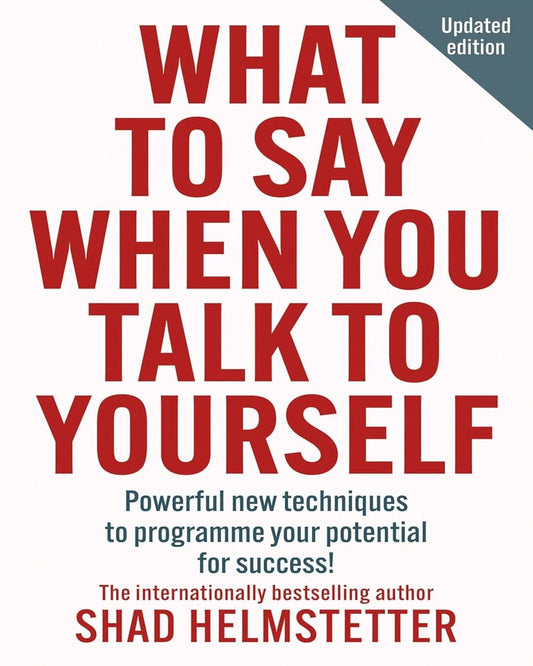 What to Say When You Talk to Yourself : Powerful new techniques to programme your potential for success by Shad Helmstetter [Paperback] - versoz.com