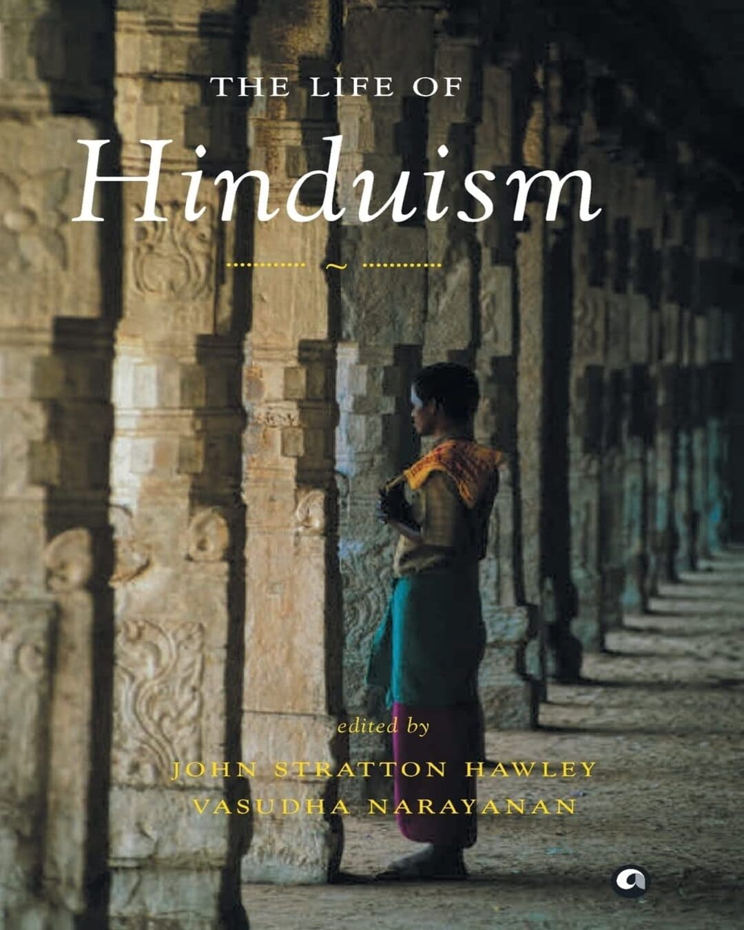 THE LIFE OF HINDUISM by John Stratton Hawley, Vasudha Narayanan [Hardcover] - versoz.com