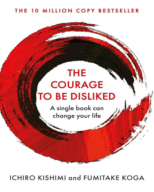 The Courage to be Disliked by Ichiro Kishimi & Fumitake Koga [Hardcover] - versoz.com