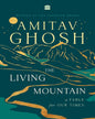 The Living Mountain : A Fable for Our Times by Amitav Ghosh [Hardcover] - versoz.com