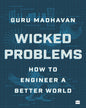 Wicked Problems : How to Engineer a Better World by Guru Madhavan [Paperback] - versoz.com