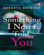 Something I Never Told You by Shravya Bhinder [Paperback] - versoz.com