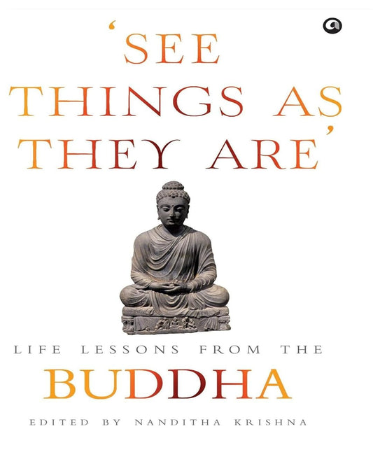 ‘See Things As They Are’: Life Lessons from the Buddha Edited by Nanditha Krishna [Hardcover] - versoz.com