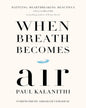 When Breath Becomes Air by Paul Kalanithi [Hardcover] - versoz.com