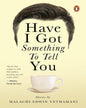 Have I Got Something to Tell You by Vethamani, Edwin Malachi [PAPER BACK] - versoz.com