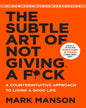 The Subtle Art of Not Giving A F*ck : A Counterintuitive Approach To Living A Good Life by Mark Manson [Paperback] - versoz.com