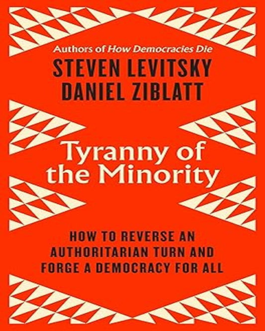 Tyranny of the Minority by Daniel Ziblatt & Steven Levitsky [Hardcover] - versoz.com