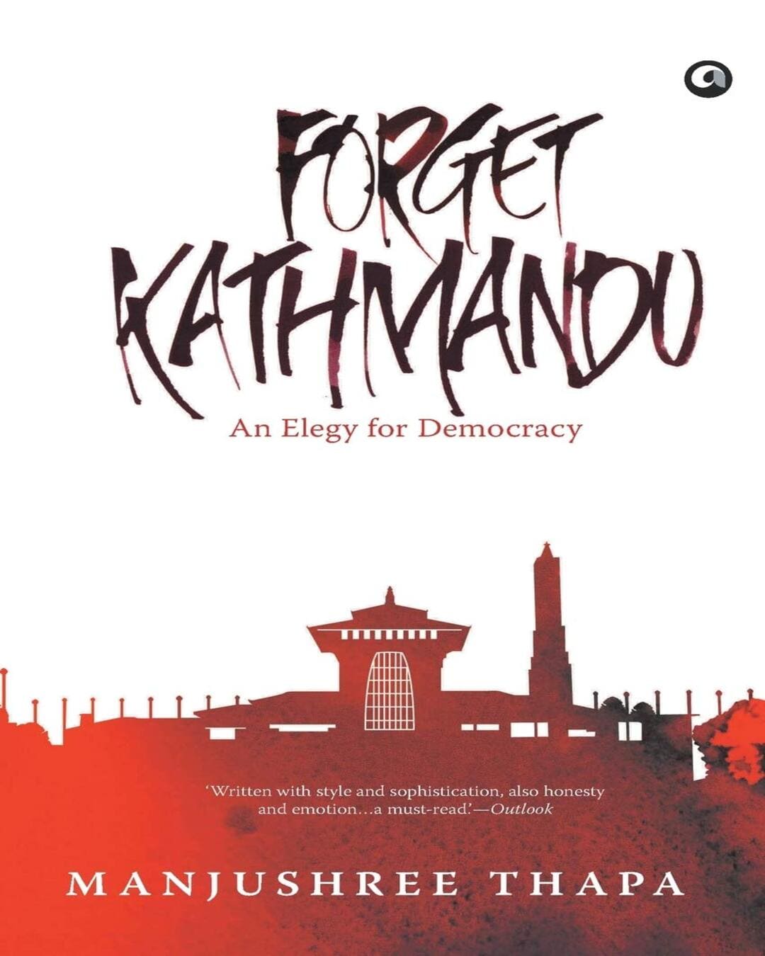 Forget Kathmandu: An Elegy for Democracy by Manjushree Thapa [Paperback] - versoz.com