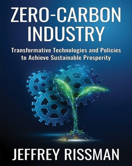 Zero-Carbon Industry: Transformative Technologies and Policies to Achieve Sustainable Prosperity [Paperback] - versoz.com