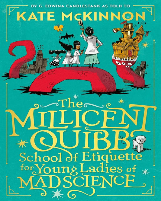 The Millicent Quibb School of Etiquette for Young Ladies of Mad Science by Kate McKinnon, Alfredo Cáceres (Illustrator) [Paperback] - versoz.com