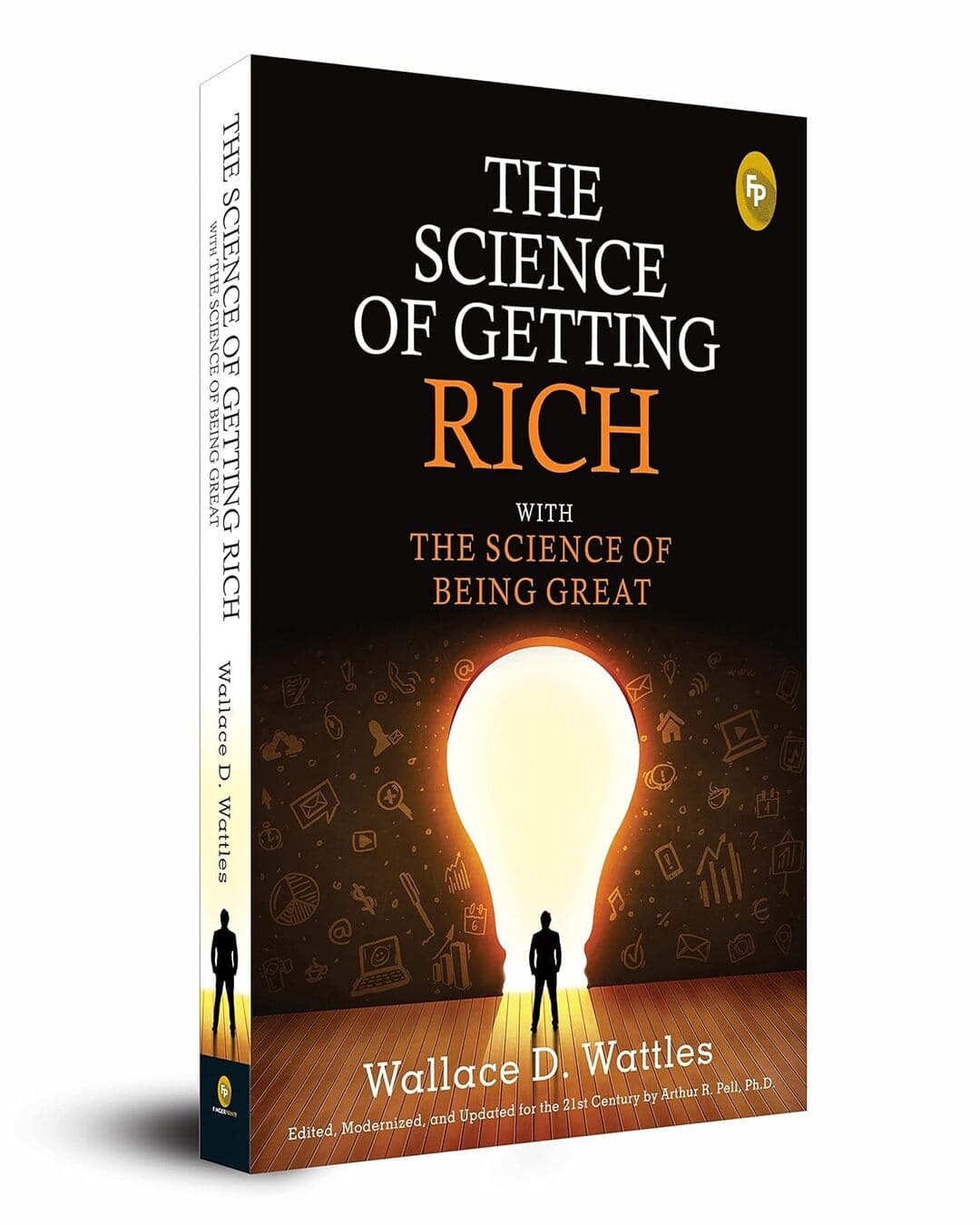 The Science of Getting Rich With the Science of Being Great - Classics by Wallace D. Wattles Edited, Modernized, and Updated For the 21St Century By Arthur R. Pell, Ph.D. - versoz.com
