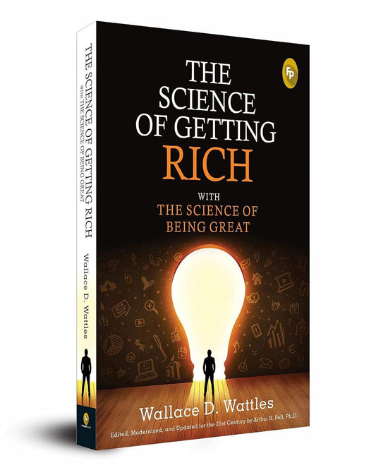 The Science of Getting Rich With the Science of Being Great - Classics by Wallace D. Wattles Edited, Modernized, and Updated For the 21St Century By Arthur R. Pell, Ph.D. - versoz.com