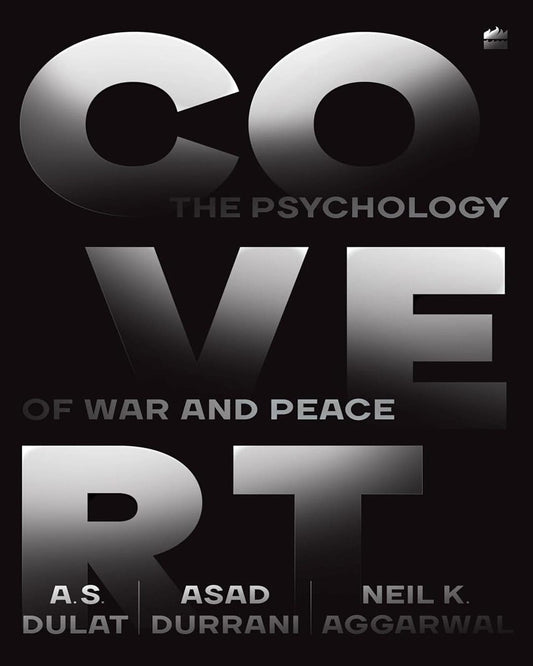 Covert : The Psychology of War and Peace by Amarjit Singh Dulat, Asad Durrani & Neil Krishan Aggarwal [Hardcover] - versoz.com