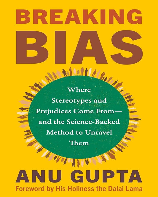 Breaking Bias: Where Stereotypes and Prejudices Come From―and the Science-Backed Method to Unravel Them by Anu Gupta [Hardcover] - versoz.com
