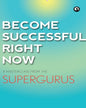 Become Successful Right Now: A Masterclass from the Supergurus [Paperback] - versoz.com
