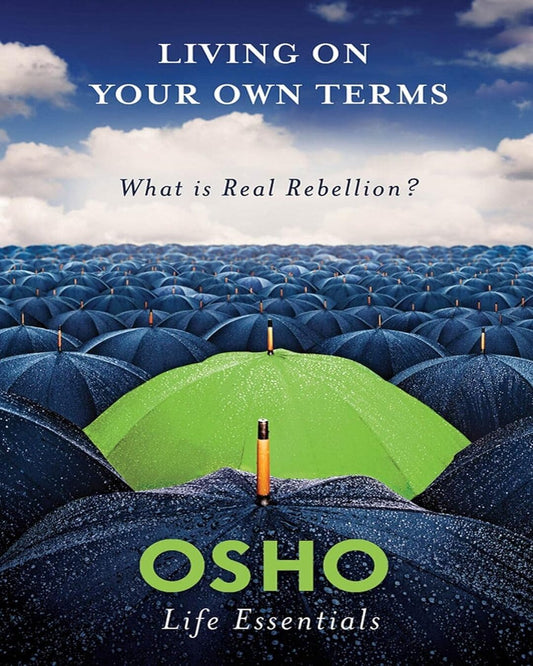 Living on Your Own Terms: What is Real Rebellion? by OSHO [Paperback] - versoz.com