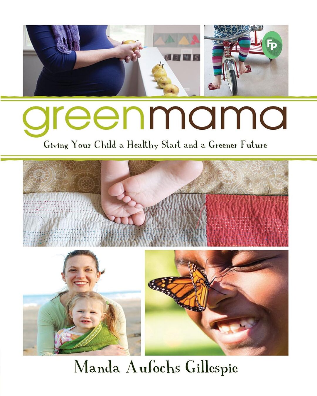 Green Mama: Giving Your Child a Healthy Start and a Greener Future by Manda Aufochs Gillespie [Paperback] - versoz.com