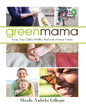 Green Mama: Giving Your Child a Healthy Start and a Greener Future by Manda Aufochs Gillespie [Paperback] - versoz.com