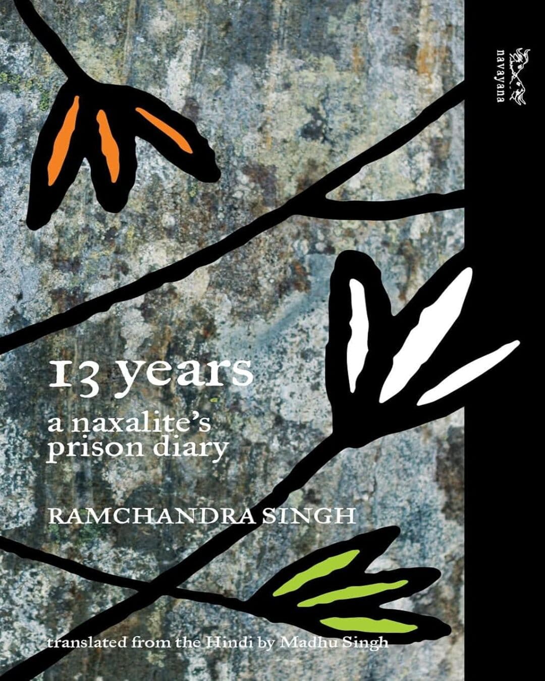 13 Years: A Naxaliteâ€™s Prison Diary by Ramchandra Singh [Hardcover] - versoz.com