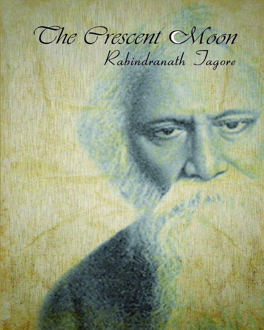 The Crescent Moon by Rabindranath Tagore [Paperback] - versoz.com