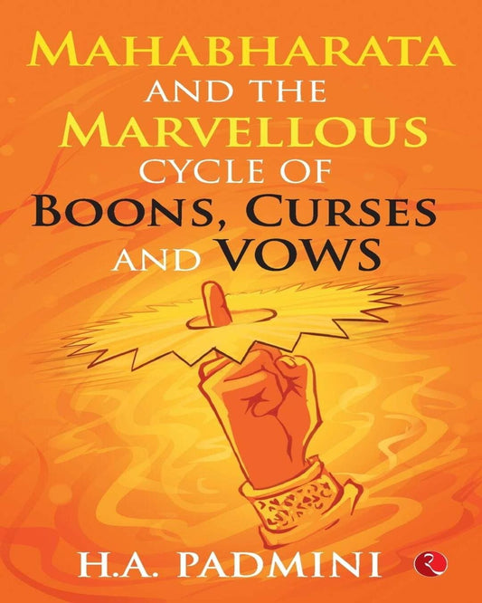 mahabharata-and-the-marvellous-cycle-of-boons-curses-and-vows-h-a-padmini-rupa-publications