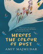 Heroes The Colour Of Dust by Amit Majmudar [Paperback] - versoz.com