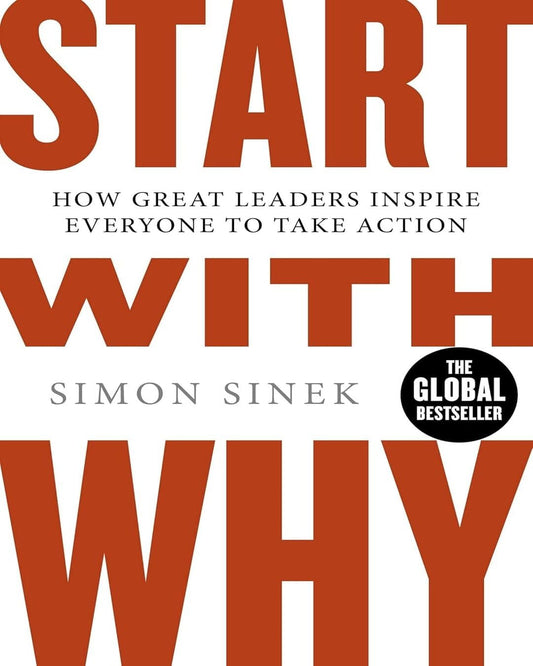 Start with Why : How Great Leaders Inspire Everyone to Take action by Simon Sinek [Paperback] - versoz.com
