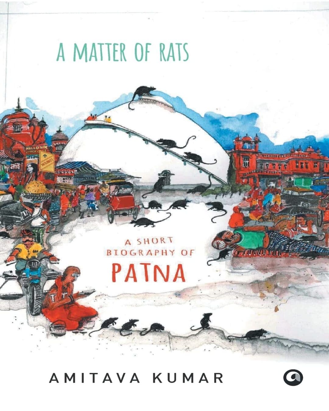 A Matter of Rats : A Short Biography of Patna by Amitava Kumar [Hardcover] - versoz.com