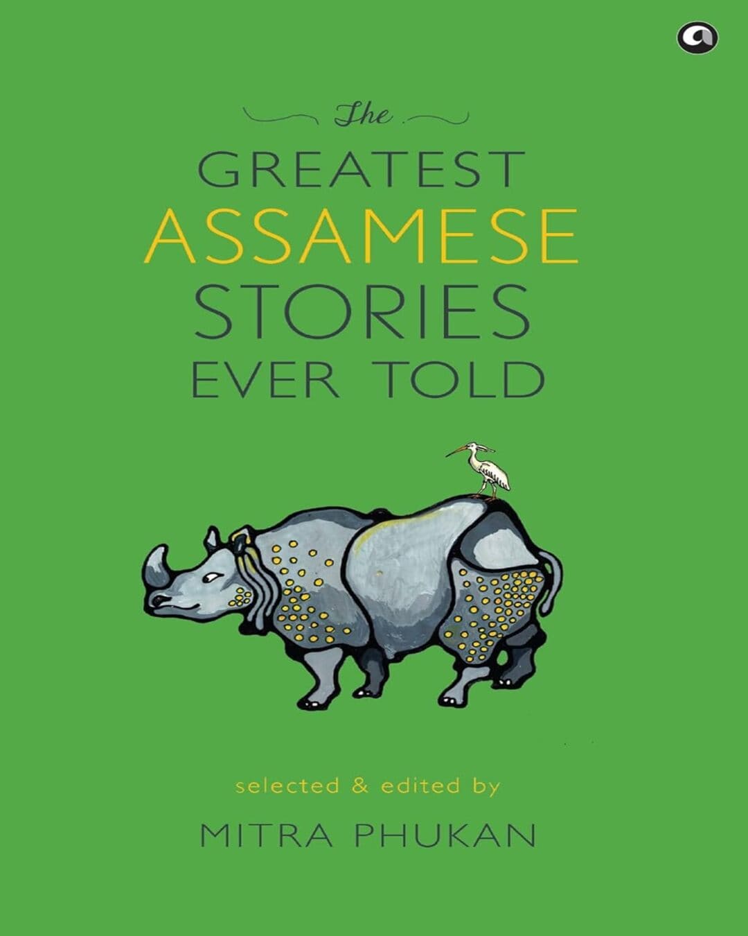 The Greatest Assamese Stories Ever Told: by Selected and Edited by Mitra Phukan [Hardcover] - versoz.com