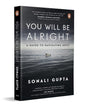 You Will Be Alright: A Guide to Navigating Grief by Sonali Gupta [Paperback] - versoz.com