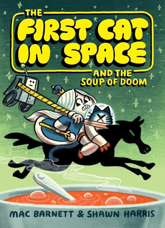 The First Cat In Space And The Soup Of Doom by Mac Barnett, Shawn Harris (Illustrator)[Paperback] - versoz.com