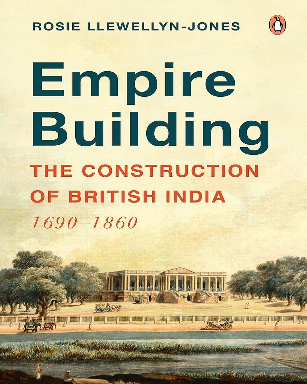 Empire Building: The Construction of British India: 1690â€“1860 [Hardcover] - versoz.com