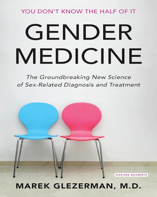 Gender Medicine : The Groundbreaking New Science Of Sex And Gender-Based Diagnosis And Treatment by Marek Glezerman [Hardcover] - versoz.com