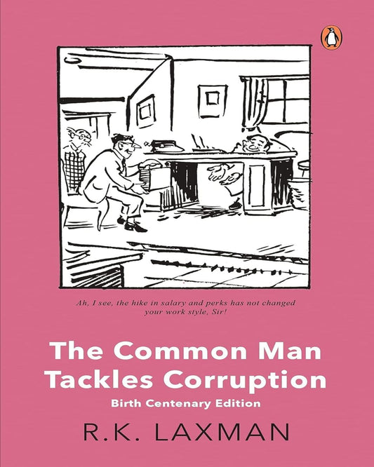 The Common Man Tackles Corruption: Birth Centenary Edition by R K Laxman [Paperback] - versoz.com