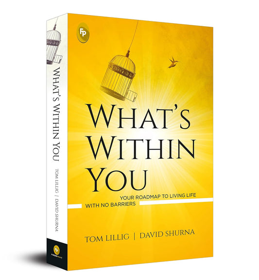 What’s Within You : Your Roadmap to Living Life With No Barriers by Tom Lillig & David Shurna [Paperback] - versoz.com