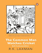 The Common Man Watches Cricket: Birth Centenary Edition by R K Laxman [Paperback] - versoz.com
