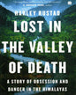 Lost in the Valley of Death : A Story of Obsession and Danger in the Himalayas by Harley Rustad [Paperback] - versoz.com