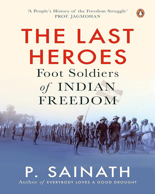 Last Heroes, The: Foot Soldiers Of India by Sainath, P. [Paperback] - versoz.com