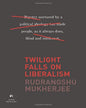 Twilight Falls on Liberalism by Rudrangshu Mukherjee [Hardcover] - versoz.com