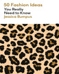 50 Fashion Ideas You Really Need to Know by Jessica Bumpus [Paperback] - versoz.com