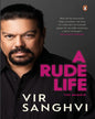 A Rude Life by Sanghvi, Vir [Hardcover] - versoz.com