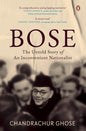 Bose: The Untold Story Of An Inconvenient Nationalist by Chandrachur Ghose [Paperback] - versoz.com