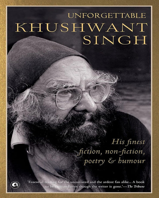 Unforgettable Khushwant Singh His Finest Fiction, Non-Fiction,Poetry and Humour [Paperback] - versoz.com