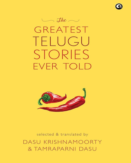 The Greatest Telugu Stories Ever Told: Selected & Translated by Dasu Krishnamoorty and Tamraparni Dasu [Hardcover] - versoz.com